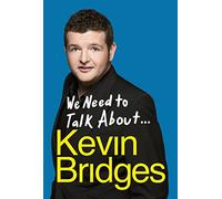 We Need to Talk About . . . Kevin Bridges