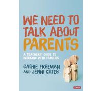 We Need to Talk about Parents: A Teachers' Guide to Working With Families