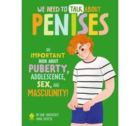 We Need To Talk About Penises : An IMPORTANT Book About Puberty, Sex, Adolescence, and Masculinity