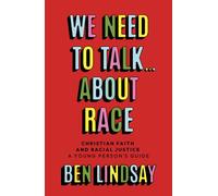 We Need to Talk... About Race: Christian Faith and Racial Justice - a young person's guide