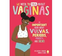 We Need to Talk About Vaginas: An IMPORTANT Book About Vulvas, Periods, Puberty, and Sex! (We Need to Talk About)