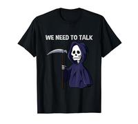 We Need To Talk Dark Humour Funny Grim Reaper Halloween T-Shirt