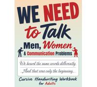 We Need to Talk: Men, Women, and Communication Problems: Cursive Handwriting Workbook for Adults