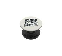 We Need To Talk Tomorrow Statement Humor PopSockets Adhesive PopGrip
