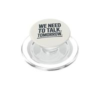 We Need To Talk Tomorrow Statement Humor PopSockets PopGrip for MagSafe