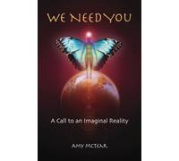 We Need You: A Call to an Imaginal Reality