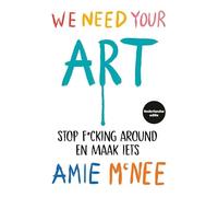 We need your art: stop f*cking around en maak iets
