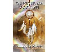 We Never Say Goodbye!