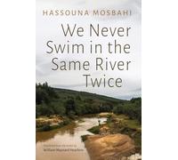We Never Swim in the Same River Twice (Middle East Literature in Translation)
