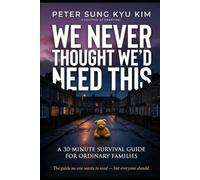 We Never Thought We'd Need This: A 30-Minute Survival Guide for Ordinary Families