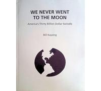 We Never Went to the Moon: America's Thirty Billion Dollar Swindle