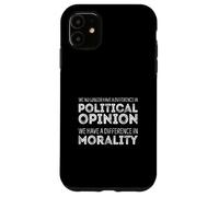 We No Longer Differ in Politics, We Differ in Morality Case for iPhone 11