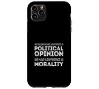 We No Longer Differ in Politics, We Differ in Morality Case for iPhone 11 Pro Max