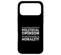 We No Longer Differ in Politics, We Differ in Morality Case for iPhone 17 Pro Max