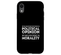 We No Longer Differ in Politics, We Differ in Morality Case for iPhone XR