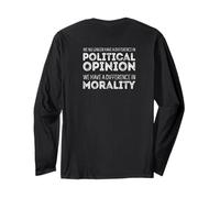 We No Longer Differ in Politics, We Differ in Morality Long Sleeve T-Shirt