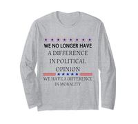 We No Longer Have A Difference In Political Opinion Morality Long Sleeve T-Shirt