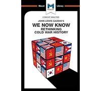 We Now Know: Rethinking Cold War History (The Macat Library)