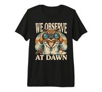 We Observe At Dawn Owl Birdwatching Watchers Premium T-Shirt