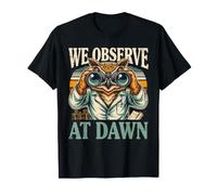 We Observe At Dawn Owl Birdwatching Watchers T-Shirt