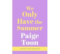 We Only Have The Summer: The emotional new will-they-won’t-they romance from the bestselling author of Seven Summers