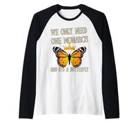 We Only Need One Monarch And It’s a Butterfly Activist Raglan Baseball Tee