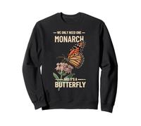We Only Need One Monarch And It’s a Butterfly Activist Sweatshirt