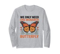 We Only Need One Monarch and It’s A Butterfly for Women Men Long Sleeve T-Shirt