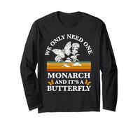 We Only Need One Monarch And It’s A Butterfly Lover Funny Long Sleeve T-Shirt