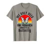We Only Need One Monarch And It’s A Butterfly Lover Funny T-Shirt