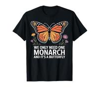 We Only Need One Monarch and It’s a Butterfly T-Shirt
