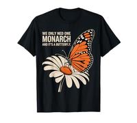 We Only Need One Monarch and It’s a Butterfly T-Shirt