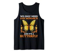 We Only Need One Monarch and It’s A Butterfly Tank Top