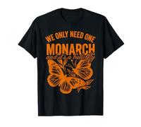 We Only Need One Monarch and It's A Butterfly Anti-Royal T-Shirt