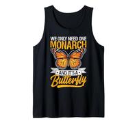 We Only Need One Monarch and It's A Butterfly Funny Pun Tank Top