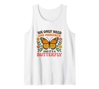 We Only Need One Monarch and It's a Butterfly Liberal Nature Tank Top
