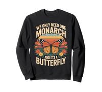 We Only Need One Monarch And It's A Butterfly Sweatshirt