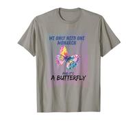 We Only Need One Monarch And It's a Butterfly T-Shirt