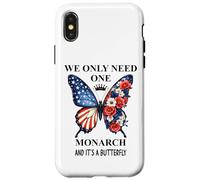 We Only Need One Monarch Its a Butterfly No Kings in America Case for iPhone X/XS