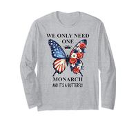 We Only Need One Monarch Its a Butterfly No Kings in America Long Sleeve T-Shirt