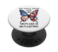 We Only Need One Monarch Its a Butterfly No Kings in America PopSockets Adhesive PopGrip