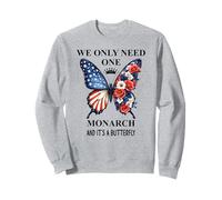We Only Need One Monarch Its a Butterfly No Kings in America Sweatshirt