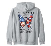 We Only Need One Monarch Its a Butterfly No Kings in America Zip Hoodie