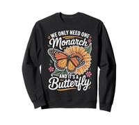 We Only Need One Monarch Milkweed Butterfly Monarch Sweatshirt