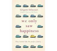 We Only Saw Happiness: From the author of The List of My Desires