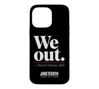 We Out Harriet Tubman Black History June 1865 Juneteenth Case for iPhone 14 Pro Max