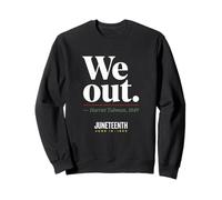 We Out Harriet Tubman Black History June 1865 Juneteenth Sweatshirt