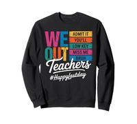 We Out Teachers Admit It Youll Low Key Miss Me Bruh Teacher Sweatshirt
