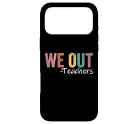 We Out Teachers End Of School Year Happy Last Day Of School Case for iPhone 17 Pro Max