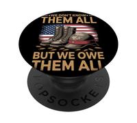 We Owe Them All Patriotic We Do Not Know Them All Veterans PopSockets Adhesive PopGrip